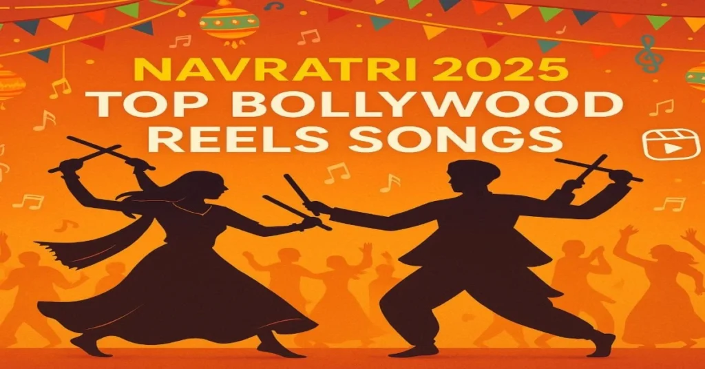 Navratri 2025 Bollywood Reels Songs – Top 10 festive hits for Instagram reels and Garba dance during the festival season.