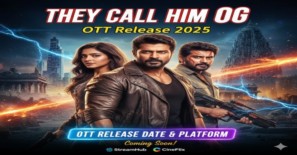 They Call Him OG OTT Release Date and Platform 2025 poster featuring main cast