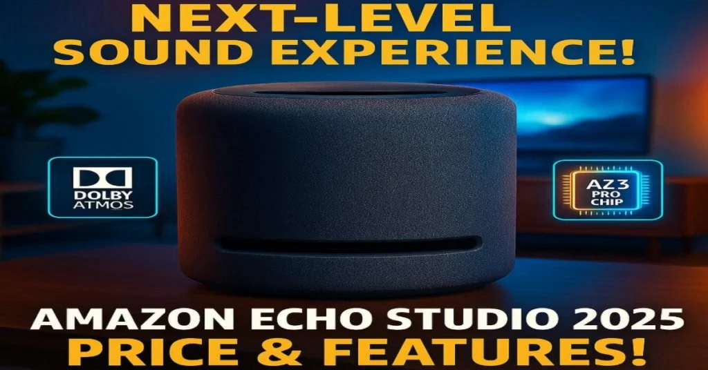 Amazon Echo Studio Smart Speaker 2025 Price & Feature showcasing Dolby Atmos and AZ3 Pro chip with advanced smart technology