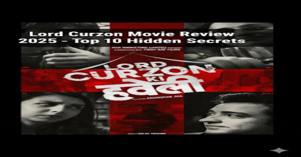 Lord Curzon Ki Haveli Movie Review 2025 – Top 10 Hidden Secrets poster thumbnail