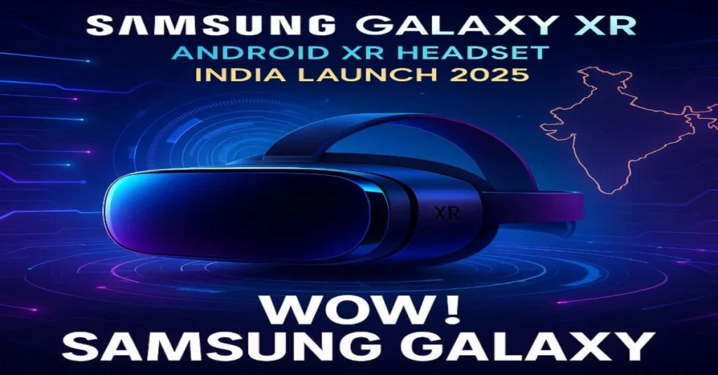 Samsung Galaxy XR Android XR Headset India Launch 2025 thumbnail showing sleek headset, holographic tech, and glowing elements with tagline WOW! Samsung Galaxy XR 2025 – नई Android XR हेडसेट, पहली बार India में!