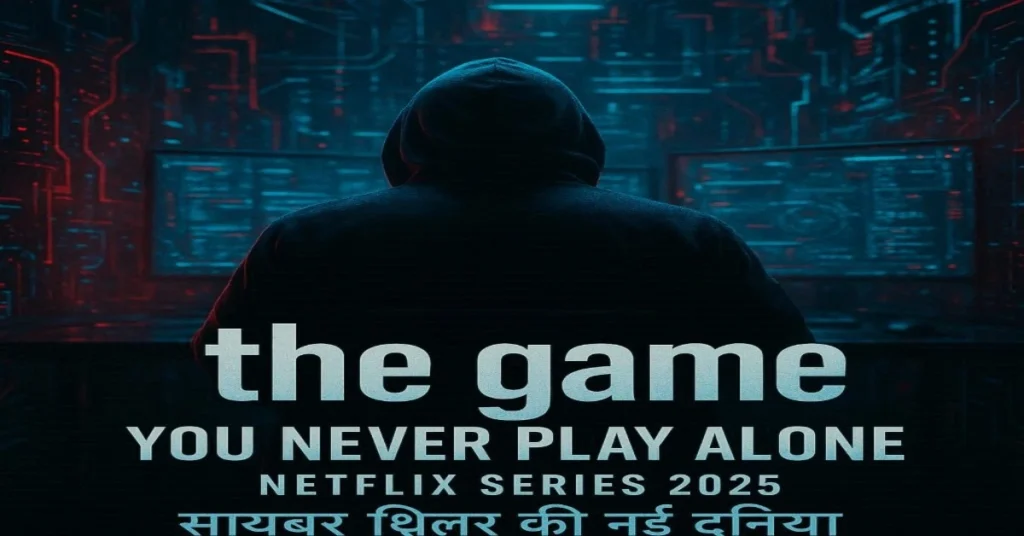The Game You Never Play Alone Netflix Series 2025 thumbnail showing cyber thriller elements and hacker silhouette